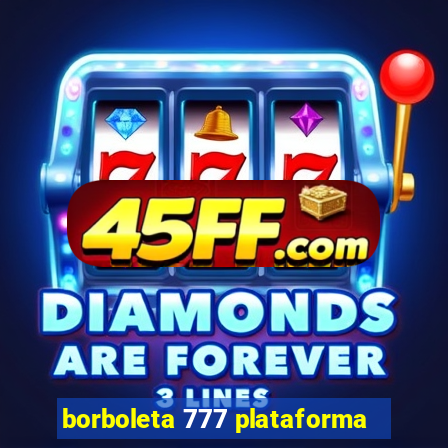 borboleta 777 plataforma